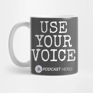 USE YOUR VOICE Mug